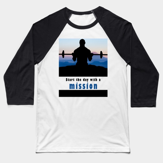 Start The Day With A Mission Baseball T-Shirt by Obehiclothes